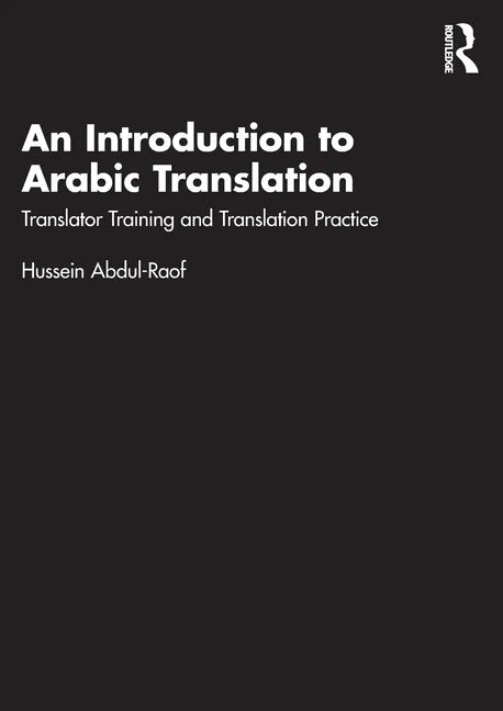 An Introduction to Arabic Translation: Translator Training and Translation Practice - Paperback