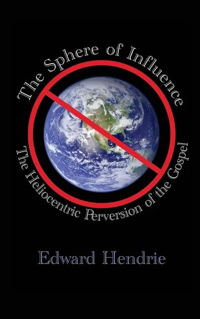 The Sphere of Influence: The Heliocentric Perversion of the Gospel - Hardcover