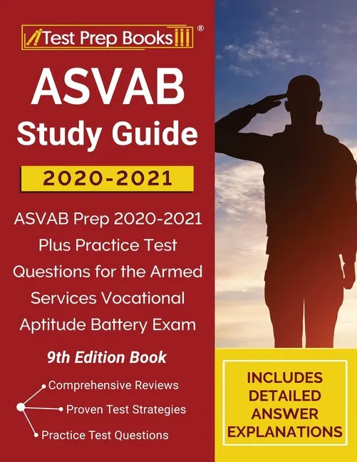 ASVAB Study Guide 2020-2021: ASVAB Prep 2020-2021 Plus Practice Test Questions for the Armed Services Vocational Aptitude Battery Exam [9th Edition - Paperback