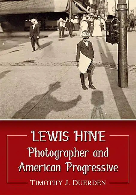 Lewis Hine: Photographer and American Progressive - Paperback