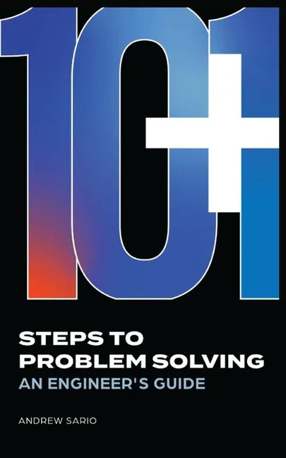 10+1 Steps to Problem Solving: An Engineers Guide From A Career in Operational Technology and Control Systems - Paperback