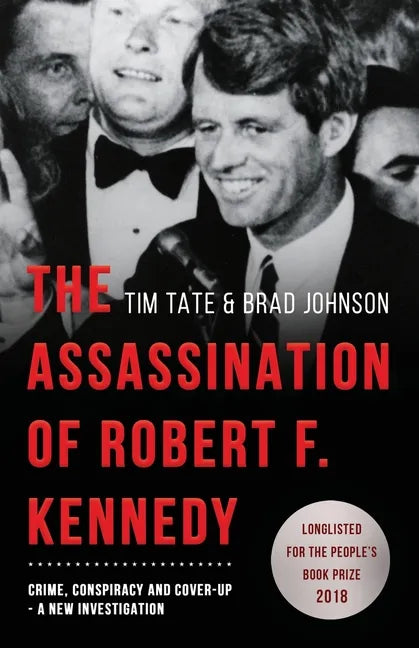 The Assassination of Robert F. Kennedy: Crime, Conspiracy and Cover-Up: A New Investigation - Paperback
