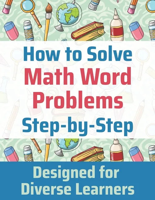 How to Solve Math Word Problems Step-by-Step - Paperback