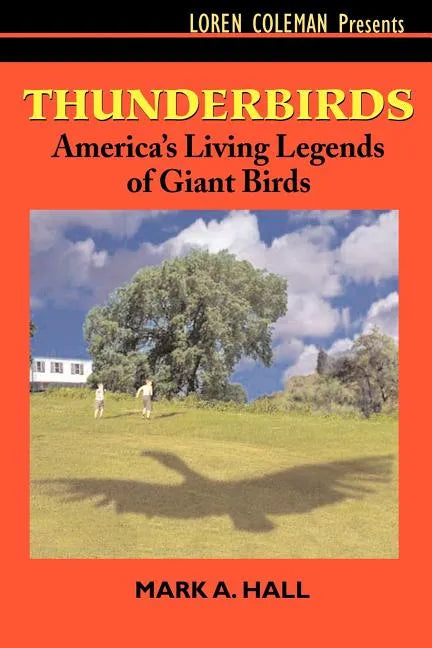 Thunderbirds: America's Living Legends of Giant Birds - Paperback