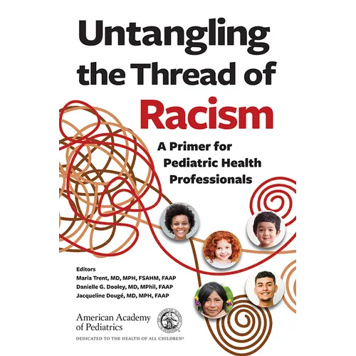 Untangling the Thread of Racism: A Primer for Pediatric Health Professionals - Paperback