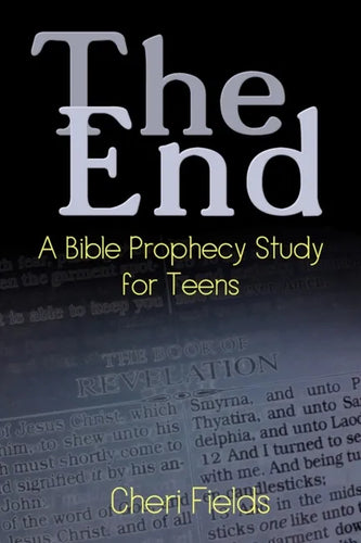 The End: A Bible Prophecy Study for Teens - Paperback