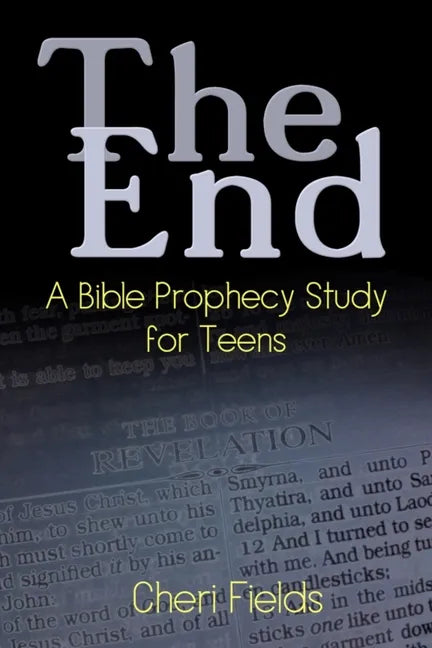 The End: A Bible Prophecy Study for Teens - Paperback