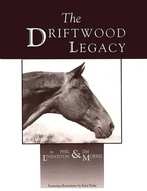 The Driftwood Legacy: A Great Usin' Horse and Sire of Usin' Horses - Paperback