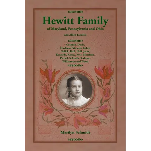 Hewitt Family of Maryland, Pennsylvania, and Ohio, and Allied Families: Cochran, Davis, Durham, Edwards, Fisher, Gulick, Hall, Hull, Jacks, Kennedy, K - Paperback