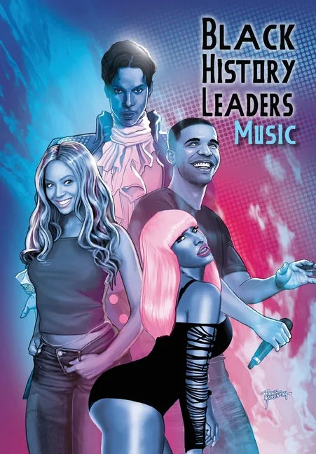 Black History Leaders: Music: Beyonce, Drake, Nikki Minaj and Prince - Paperback
