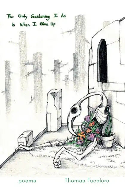 The Only Gardening I Do Is When I Give Up - Paperback