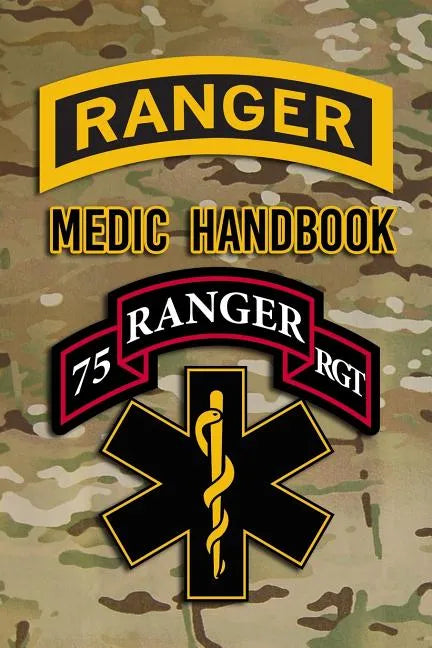 Ranger Medic Handbook: Tactical Trauma Management Team - Paperback