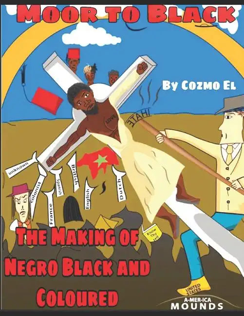 Moor to Black: The Making of Negro, Black and Coloured - Paperback