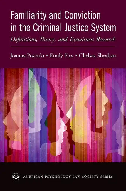 Familiarity and Conviction in the Criminal Justice System: Definitions, Theory, and Eyewitness Research - Paperback