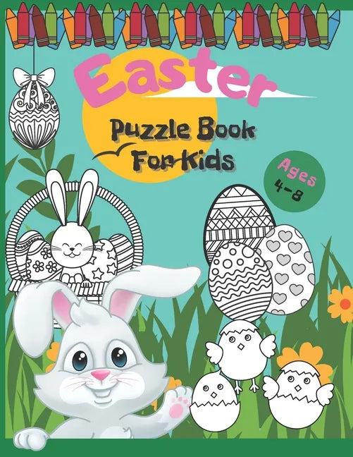 Easter Puzzle Book For Kids Ages 4-8: A Kid Work Book For Learning and Fun, Easter Coloring Pages, Mazes, Dot to Dot and Word Search! - Paperback