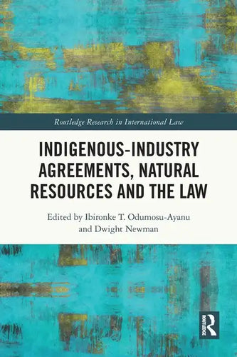 Indigenous-Industry Agreements, Natural Resources and the Law - Paperback
