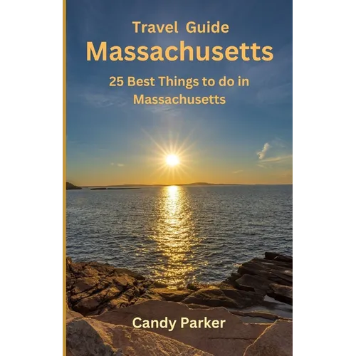 Massachusetts: 25 Best Things To Do In Massachusetts - Paperback