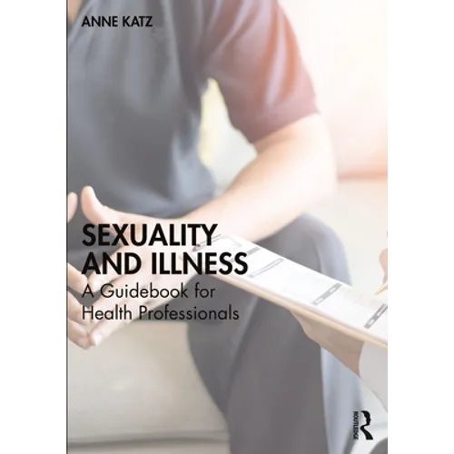 Sexuality and Illness: A Guidebook for Health Professionals - Paperback