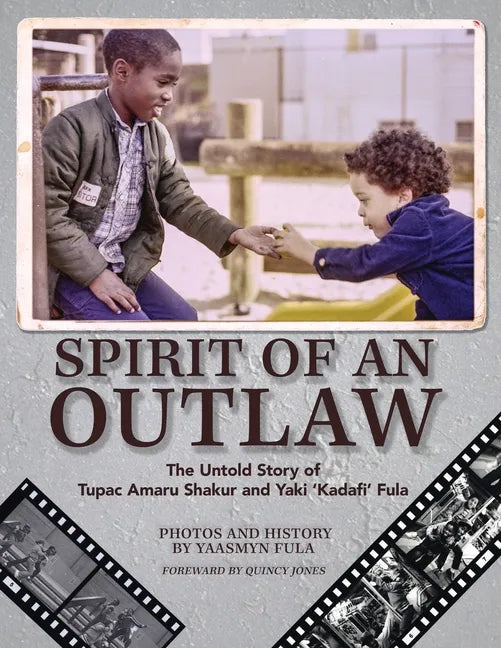Spirit of an Outlaw: The Untold Story of Tupac Amaru Shakur and Yaki Kadafi Fula - Paperback