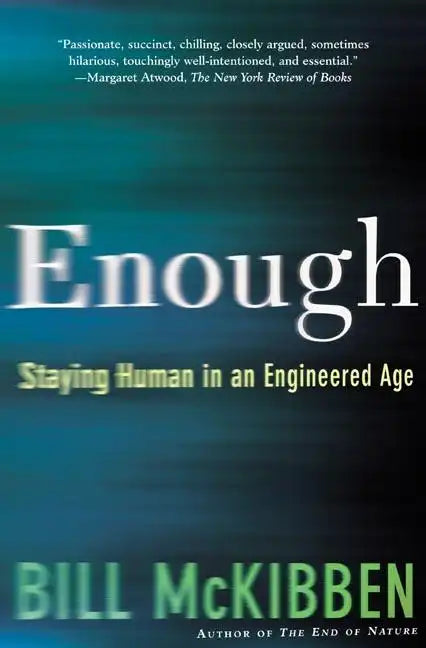 Enough: Staying Human in an Engineered Age - Paperback