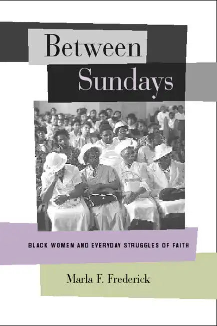 Between Sundays: Black Women and Everyday Struggles of Faith - Paperback