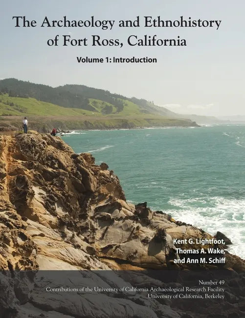 The Archaeology and Ethnohistory of Fort Ross, California - Paperback