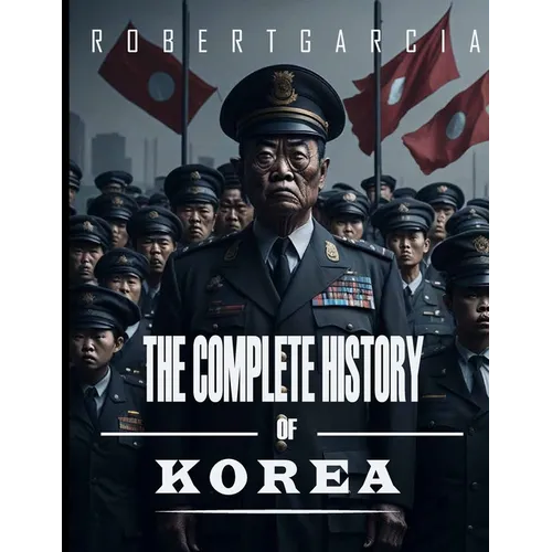 The Complete History of Korea - Paperback