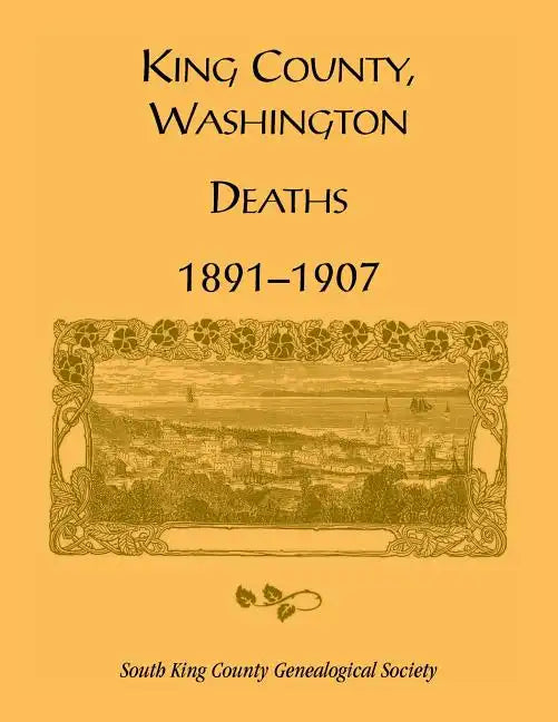 King County, Washington, Deaths, 1891-1907 - Paperback