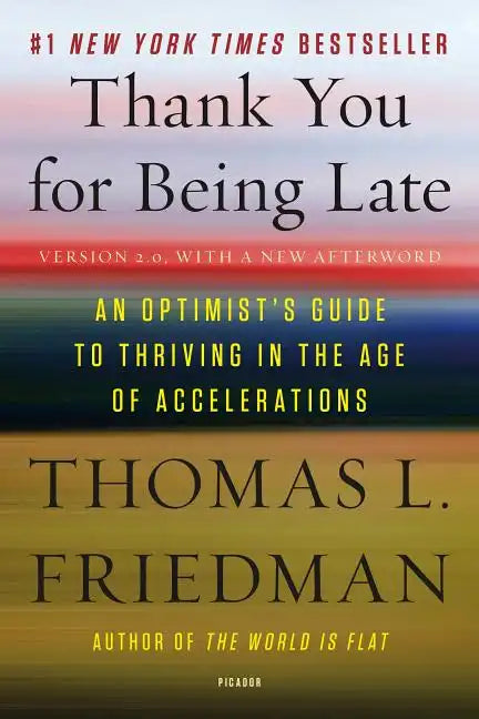 Thank You for Being Late: An Optimist's Guide to Thriving in the Age of Accelerations (Version 2.0, with a New Afterword) - Paperback