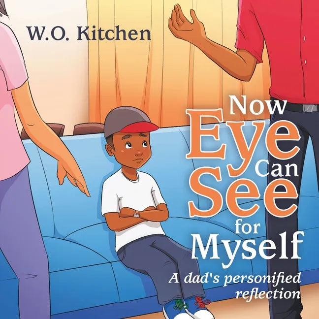 Now Eye Can See for Myself: A Dads Personified Reflection - Paperback