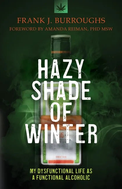 Hazy Shade of Winter: My Dysfunctional Life as a Functional Alcoholic - Paperback