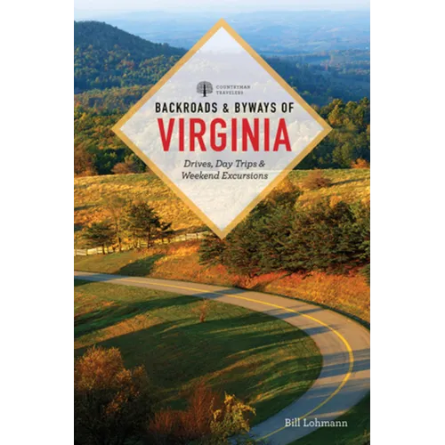Backroads & Byways of Virginia: Drives, Day Trips, & Weekend Excursions - Paperback