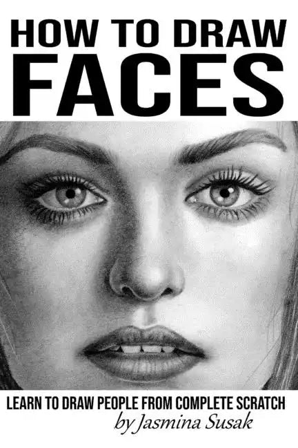 How to Draw Faces: Learn to Draw People from Complete Scratch - Paperback