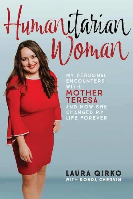 Humanitarian Woman: My personal encounters with Mother Teresa and how she changed my life forever - Paperback