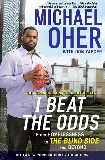 I Beat the Odds: From Homelessness, to the Blind Side, and Beyond - Paperback