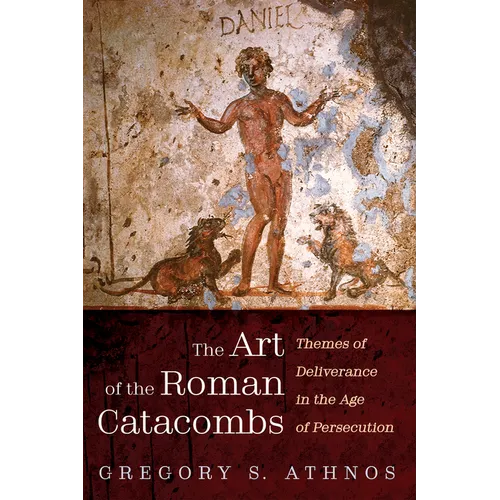 The Art of the Roman Catacombs: Themes of Deliverance in the Age of Persecution - Paperback