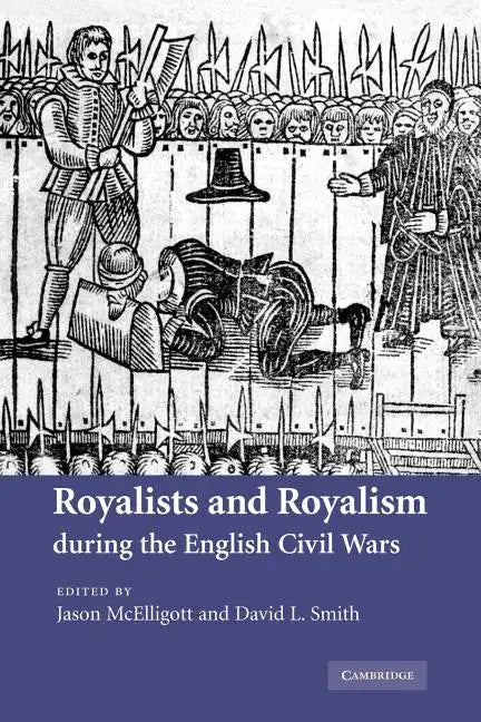 Royalists and Royalism During the English Civil Wars - Paperback