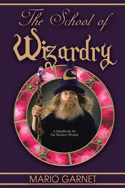 The School of Wizardry: A Handbook for the Modern Wizard - Paperback