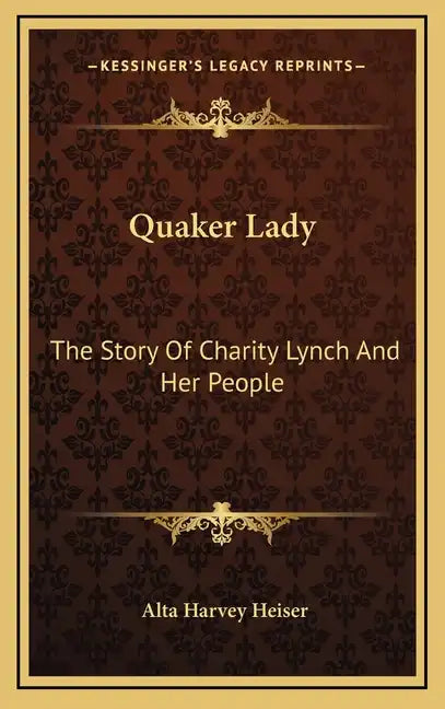 Quaker Lady: The Story Of Charity Lynch And Her People - Hardcover