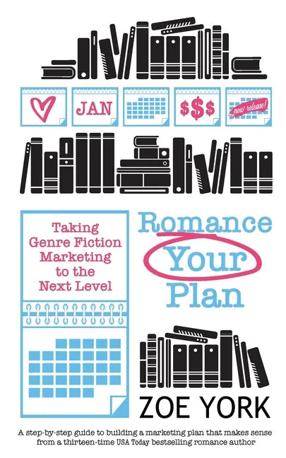 Romance Your Plan: Taking Genre Fiction Marketing to the Next Level - Paperback