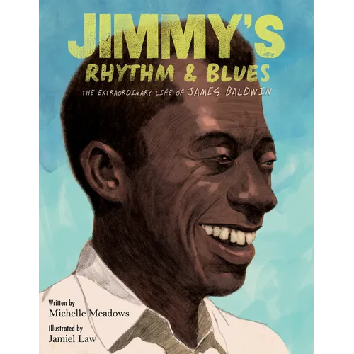 Jimmy's Rhythm & Blues: The Extraordinary Life of James Baldwin - Hardcover