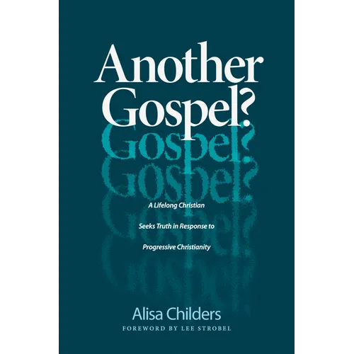 Another Gospel?: A Lifelong Christian Seeks Truth in Response to Progressive Christianity - Paperback