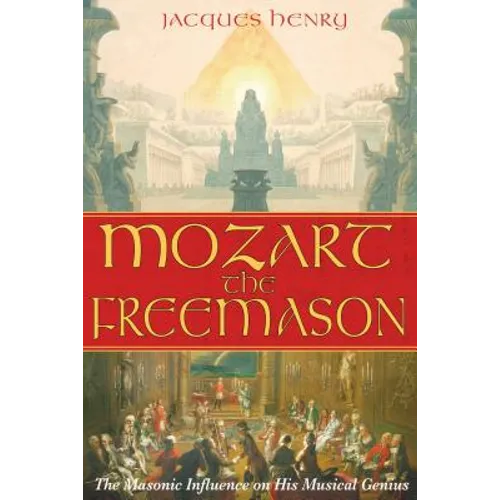 Mozart the Freemason: The Masonic Influence on His Musical Genius - Paperback