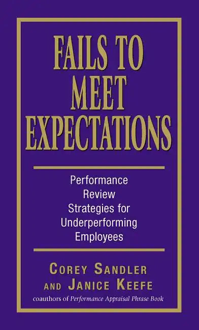 Fails to Meet Expectations: Performance Review Strategies for Underperforming Employees - Paperback