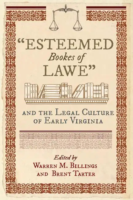 Esteemed Bookes of Lawe and the Legal Culture of Early Virginia - Hardcover