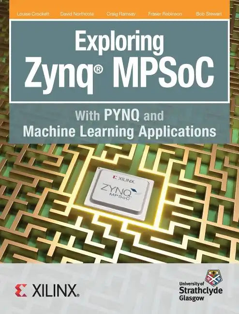 Exploring Zynq MPSoC: With PYNQ and Machine Learning Applications - Hardcover