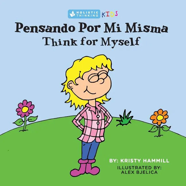 Pensando Por Mi Misma / Think For Myself: Holistic Thinking Kids (Bilingual Edition) (English and Spanish Edition) - Paperback