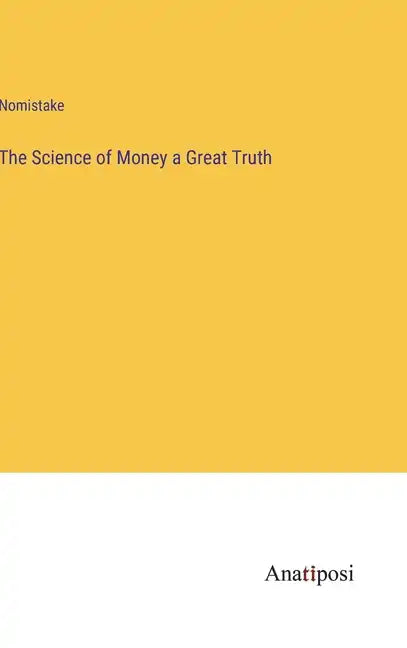 The Science of Money a Great Truth - Hardcover