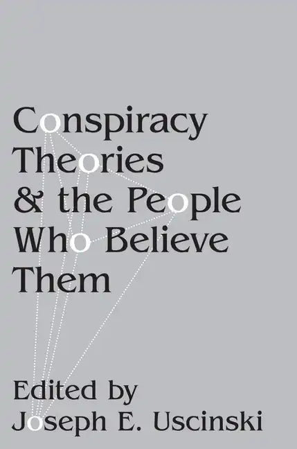 Conspiracy Theories and the People Who Believe Them - Paperback