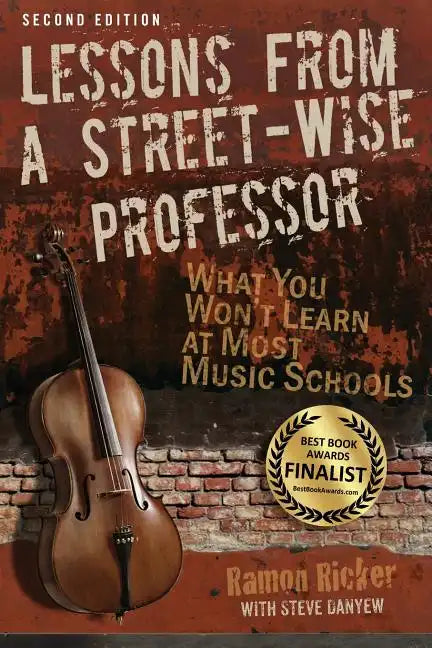 Lessons from a Street-Wise Professor: What You Won't Learn at Most Music Schools - Paperback